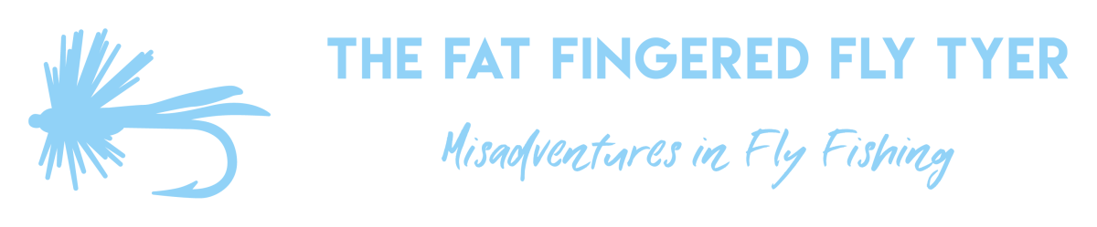 The Fat Fingered Fly Tyer